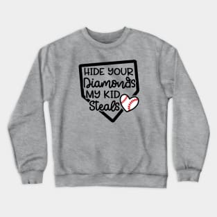 Hide Your Diamonds My Kid Steals Baseball Mom Cute Funny Crewneck Sweatshirt